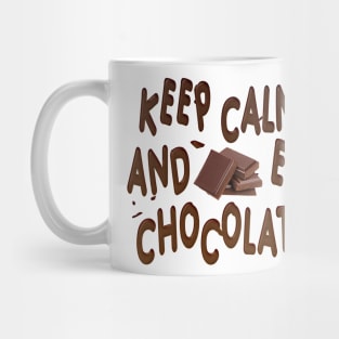 Keep Calm and Eat Chocolate Mug